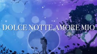 DOLCE NOTTE AMORE MIO [upl. by Sinegold655]