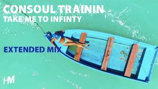 Consoul Trainin  Take Me To Infinity Extended Mix [upl. by Hulda]