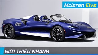 Giới thiệu Mclaren Elva có KÍNH CHẮN GIÓ  Speedster triệu đô trở nên thực tiễn hơn  XE24h [upl. by Letch560]