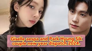 Giselle aespa and Park Hyung Sik couple new year dispatch 2024 [upl. by Grous719]