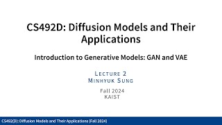 Lecture 02 Introduction to Generative Models GAN amp VAE KAIST CS492D Fall 2024 [upl. by Kory]