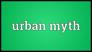 Urban myth Meaning [upl. by Ayahs716]