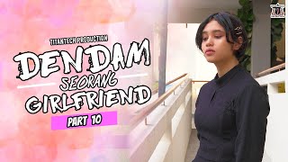 Dendam Seorang Girlfriend I Part 10 [upl. by Weisbart69]