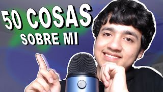 ASMR ESPAÑOL 50 COSAS SOBRE MI [upl. by Reyem501]