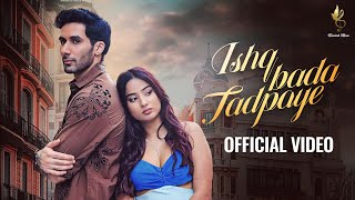 Ishq Bada Tadpaye Video Rohit Dubey Abhishek Thakur Siwet Tomar Shyrinn Anicka  New Hindi Song [upl. by Ataga]