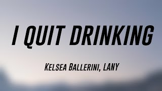 i quit drinking  Kelsea Ballerini LANY Lyrics Video 🍂 [upl. by Carolynne]