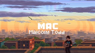 Mac  Malcolm Todd Lyrics [upl. by Eahsat]