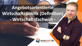 Angebotsorientierte Wirtschaftspolitik Definition ► wiwiwebde [upl. by Tarr]