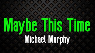 Maybe This Time  Michael Murphy  Original Karaoke Sound [upl. by Carothers757]