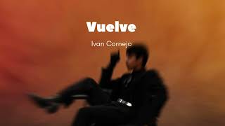 Vuelve  Ivan Cornejo Official Audio Álbum Mirada [upl. by Kerin]