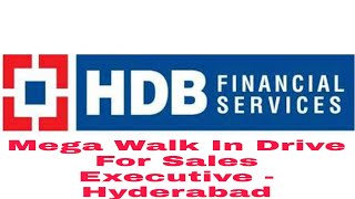 Mega Walk In Drive For Sales Executive  Hyderabad Hdb Financial Services [upl. by Hcahsem]