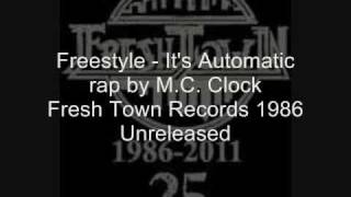 Freestyle  Its Automatic rap by MC Clock Fresh Town Records 1986 Unreleased [upl. by Ahsila]