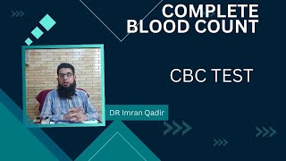 CBC Test  Complete blood count  Dr Imran Qadir [upl. by Nadabus855]