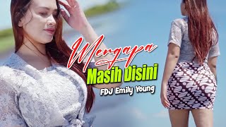 FDJ Emily Young  Mengapa Masih Disini Official Music Video [upl. by Ldnek167]