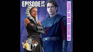 Episode 376  The Brothers GeekOut about Ahsoka Episode 5 Top Boy amp GMan Finally Watched Barbie [upl. by Mcquade969]