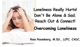 Loneliness Really Hurts Dont Be Alone amp Sad Reach Out amp Connect Overcoming Loneliness Expert [upl. by Atneuqal]