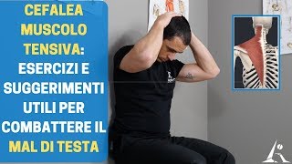 Come migliorare il MAL DI TESTA CEFALEA TENSIVA o PESANTEZZA usando i MUSCOLI aggiornato 2019 [upl. by Leavy]