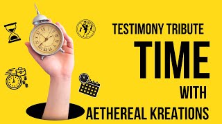 Testimony Tribute Time with Aethereal Kreations [upl. by Cirri]