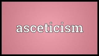 Asceticism Meaning [upl. by Lotti]