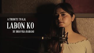 A Tribute To KK I Labon Ko  Bhavika Babani  Bhool Bhulaiyaa  Pritam  Akshay Kumar  Vidya Balan [upl. by Rexford]