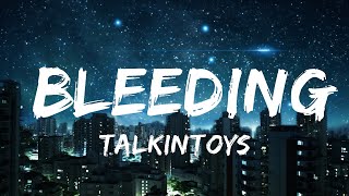 1 Hour Version TalkinToys  Bleeding كلماتLyrics  Music Lyrics [upl. by Sigler698]