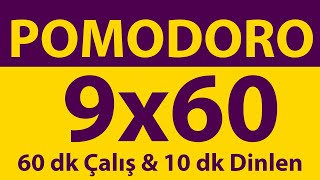 Pomodoro Tekniği  9 x 60 Dakika  60 dk Çalış amp 10 dk Dinlen  Pomodoro Sayacı  Alarmlı  Müziksiz [upl. by Cogn]