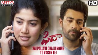 Fidaa Movie  Sai Pallavi Challenging To Varun Tej  Shakti Kanth  Sekhar Kammula [upl. by Rothwell]