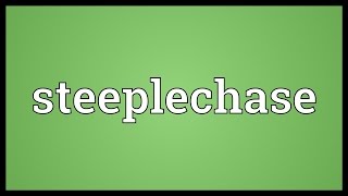 Steeplechase Meaning [upl. by Relyhs]