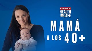 Ser MAMÁ después de los 40  Ep34  Health Café [upl. by Whalen266]