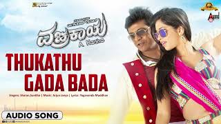 Thukathu Gada Bada I Audio Song I Vajrakaya I DrShivarajkumar  Nabha Natesh Arjun Janya IAHarsha [upl. by Iblok]