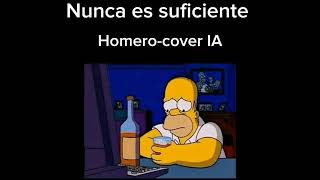 Nunca es suficienteHomero Cover IA [upl. by Liryc]