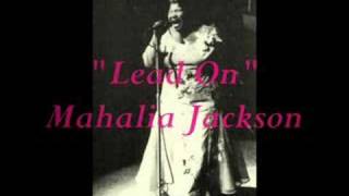 quotLead Onquot Mahalia Jackson [upl. by Madelyn]