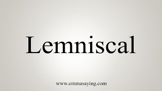 How To Say Lemniscal [upl. by Meesaw81]