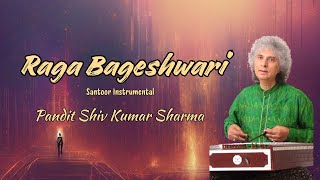 Pandit Shiv Kumar Sharma  Raga Bageshwari  Masterful Santoor Performance [upl. by Wellington923]