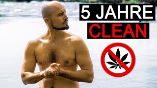 5 Jahre Clean von Cannabis  Was hat sich verändert [upl. by Inaleon]