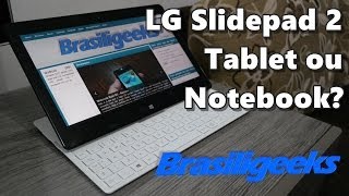 LG Slidepad 2  TabletNotebook  Unboxing e Primeiras Impressões [upl. by Jollenta]