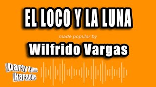 Wilfrido Vargas  El Loco Y La Luna Versión Karaoke [upl. by Salema]