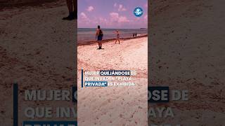 Mujer se queja de que invaden quotplaya privadaquot y se hace viral shorts [upl. by Batha]