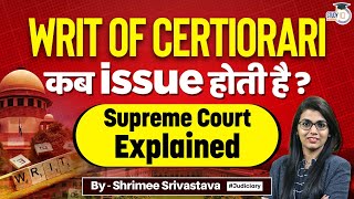 When WRIT of Certiorari is Issued  Supreme Court Explained  StudyIQ Judiciary [upl. by Shoifet966]