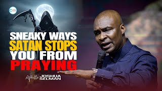 SATAN ACT THIS WAY WHEN YOU BEGIN TO PRAY  APOSTLE JOSHUA SELMAN [upl. by Ainessej]