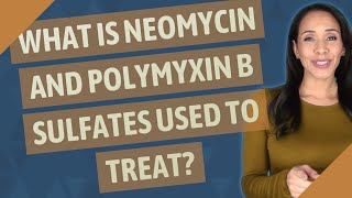 What is neomycin and polymyxin B sulfates used to treat [upl. by Suoirrad]