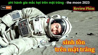 Giải Cứu phi hành Gia Mắc Kẹt trên mặt Trăng  Review phim The moon 2023 [upl. by Philender664]