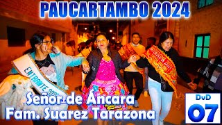 ✨🔵PAUCARTAMBO 2024  Señor de Áncara  FAM SUAREZ TARAZONA  DVD 07 [upl. by Eiderf]