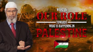 What is our Role towards What is Happening in Palestine  Dr Zakir Naik [upl. by Refanej]