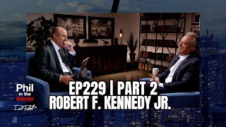 Robert F Kennedy Jr Interview  Dr Phil Exclusive  Part 2  Ep 229  Phil in the Blanks Podcast [upl. by Nwahsav]