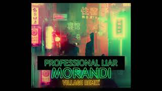 Morandi  Professional Liar Village Remix [upl. by Julie]