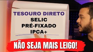 TESOURO DIRETO FÁCIL PARA INICIANTES  SELIC IPCA PREFIXADO [upl. by Doowle]