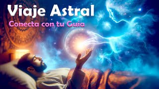 VIAJE ASTRAL para Conectar con tu Guía Espiritual quotHazlo al ir a Dormirquot [upl. by Stavros270]