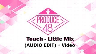 PRODUCE 48 Touch  Little Mix AUDIO Edit  Video Performance [upl. by Savina405]