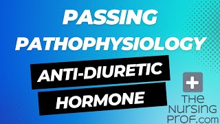 Passing Pathophysiology AntiDiuretic Hormone ADH [upl. by Conard530]